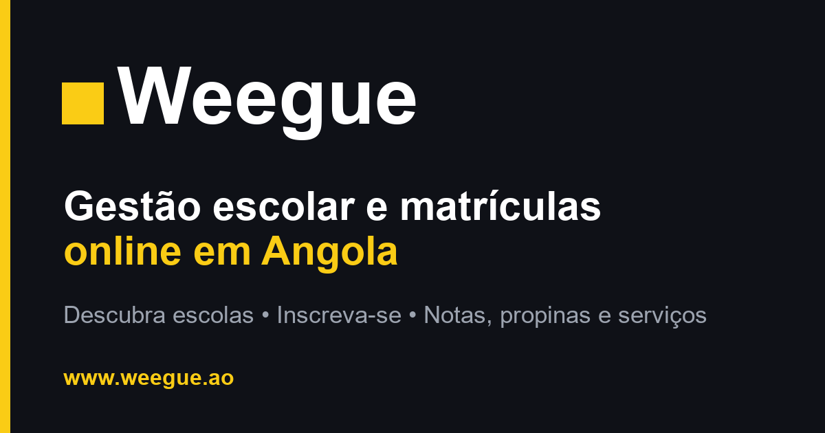 Weegue — Gestão escolar e matrículas online em Angola
